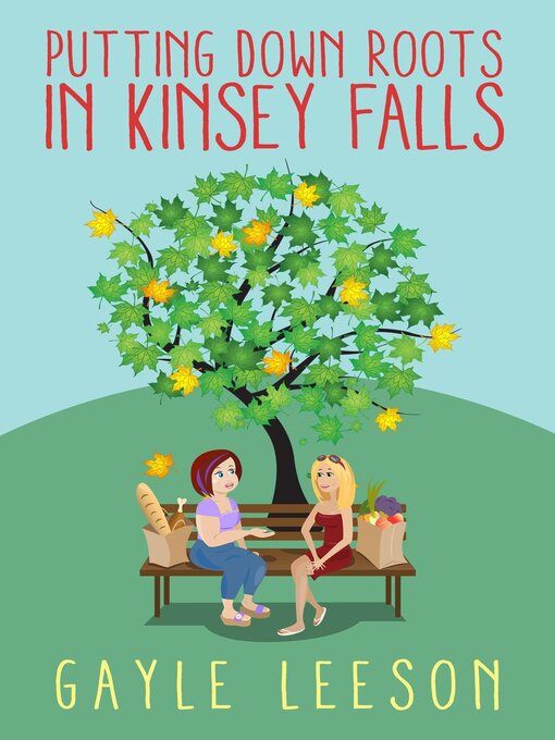 Title details for Putting Down Roots in Kinsey Falls by Gayle Leeson - Available